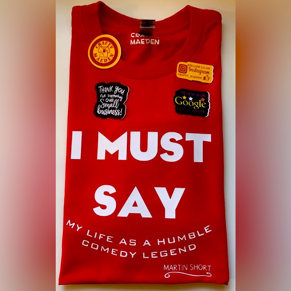 ♦️I MUST SAY by Martin Short Custom T-shirt♦️ Unisex T-shirt